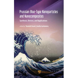 Prussian Blue-Type Nanoparticles and Nanocomposites: Synthesis, Devices, and Applications: Synthesis, Devices, and Applications