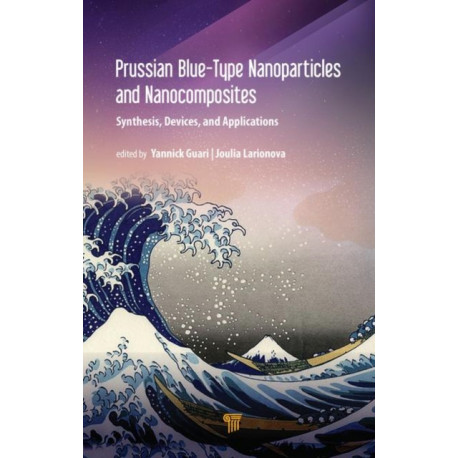 Prussian Blue-Type Nanoparticles and Nanocomposites: Synthesis, Devices, and Applications: Synthesis, Devices, and Applications