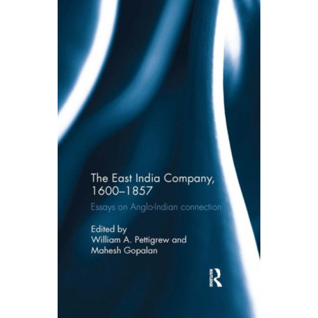 The East India Company, 1600-1857: Essays on Anglo-Indian connection