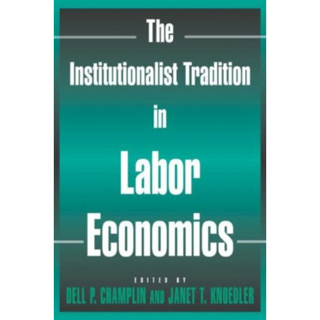 The Institutionalist Tradition in Labor Economics