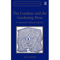 The Loudons and the Gardening Press: A Victorian Cultural Industry