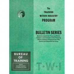 Training Within Industry: Bulletin Series: Bulletin Series