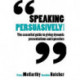 Speaking Persuasively: The essential guide to giving dynamic presentations and speeches