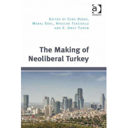 The Making of Neoliberal Turkey