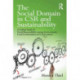 The Social Domain in CSR and Sustainability: A Critical Study of Social Responsibility among Governments, Local Communities and Corporations