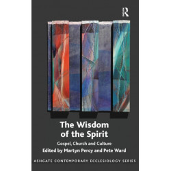The Wisdom of the Spirit: Gospel, Church and Culture