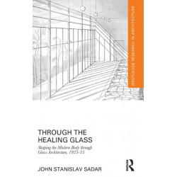 Through the Healing Glass: Shaping the Modern Body through Glass Architecture, 1925-35