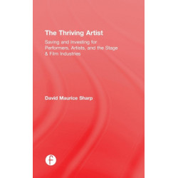 The Thriving Artist: Saving and Investing for Performers, Artists, and the Stage & Film Industries