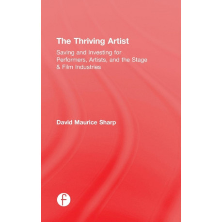 The Thriving Artist: Saving and Investing for Performers, Artists, and the Stage & Film Industries