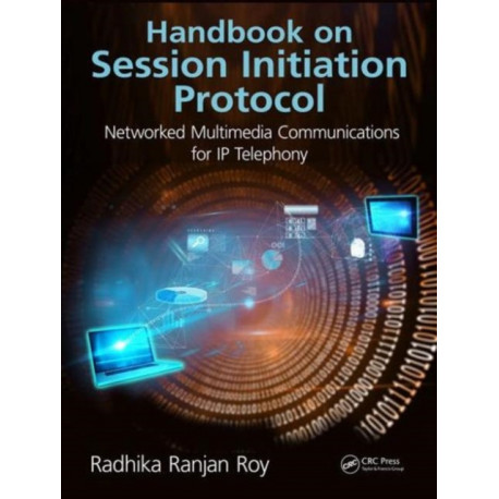 Handbook on Session Initiation Protocol: Networked Multimedia Communications for IP Telephony