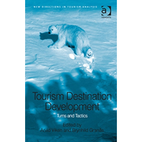 Tourism Destination Development: Turns and Tactics
