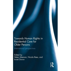 Towards Human Rights in Residential Care for Older Persons: International Perspectives