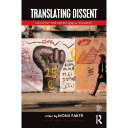 Translating Dissent: Voices From and With the Egyptian Revolution