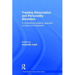 Treating Dissociative and Personality Disorders: A Motivational Systems Approach to Theory and Treatment