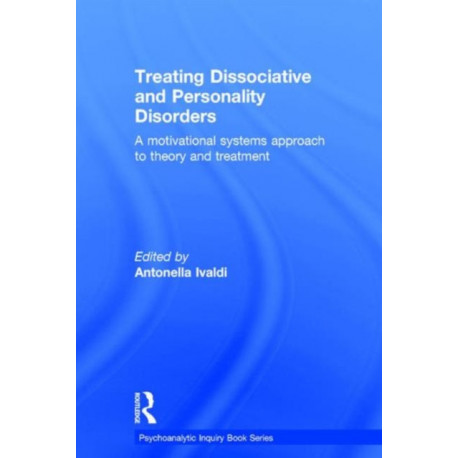 Treating Dissociative and Personality Disorders: A Motivational Systems Approach to Theory and Treatment