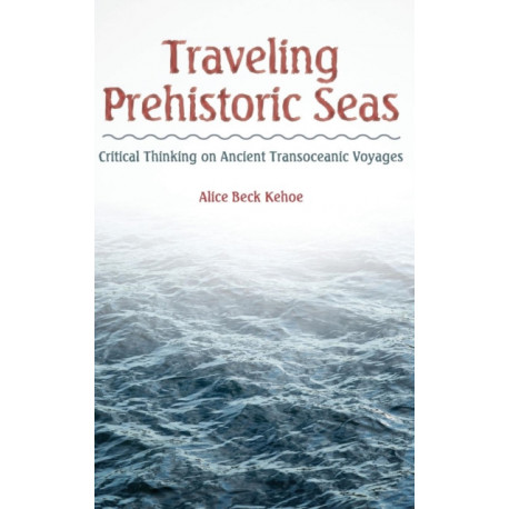 Traveling Prehistoric Seas: Critical Thinking on Ancient Transoceanic Voyages