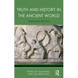 Truth and History in the Ancient World: Pluralising the Past