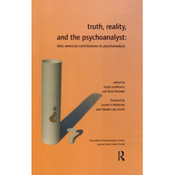 Truth, Reality and the Psychoanalyst: Latin American Contributions to Psychoanalysis
