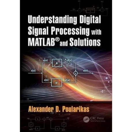 Understanding Digital Signal Processing with MATLAB® and Solutions