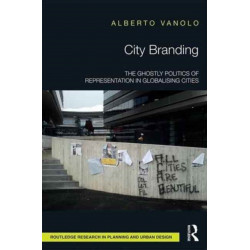 City Branding: The Ghostly Politics of Representation in Globalising Cities