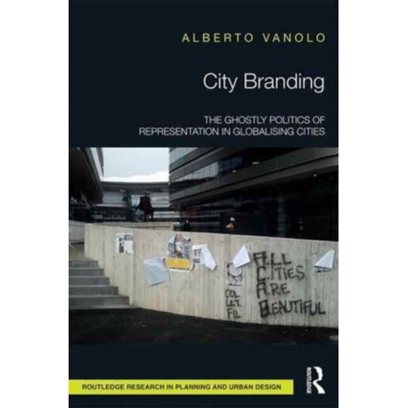 City Branding: The Ghostly Politics of Representation in Globalising Cities