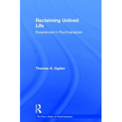 Reclaiming Unlived Life: Experiences in Psychoanalysis