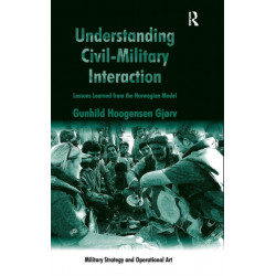 Understanding Civil-Military Interaction: Lessons Learned from the Norwegian Model