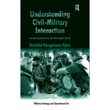 Understanding Civil-Military Interaction: Lessons Learned from the Norwegian Model