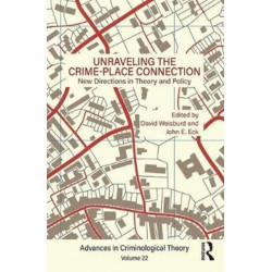 Unraveling the Crime-Place Connection, Volume 22: New Directions in Theory and Policy