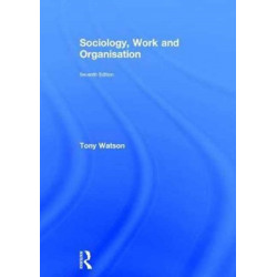 Sociology, Work and Organisation: Seventh Edition