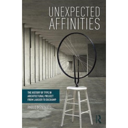Unexpected Affinities: The History of Type in Architectural Project from Laugier to Duchamp