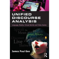 Unified Discourse Analysis: Language, Reality, Virtual Worlds and Video Games