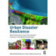 Urban Disaster Resilience: New Dimensions from International Practice in the Built Environment