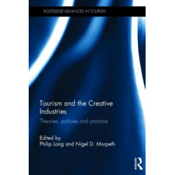 Tourism and the Creative Industries: Theories, policies and practice