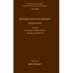 Volume 18, Tome I: Kierkegaard Secondary Literature: Catalan, Chinese, Czech, Danish, and Dutch