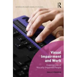 Visual Impairment and Work: Experiences of Visually Impaired People