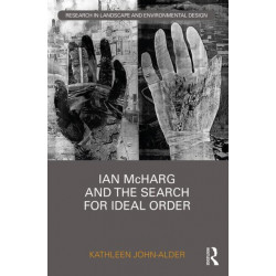 Ian McHarg and the Search for Ideal Order