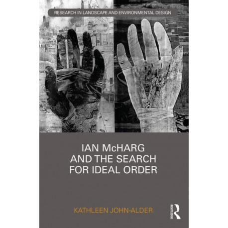 Ian McHarg and the Search for Ideal Order