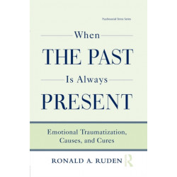 When the Past Is Always Present: Emotional Traumatization, Causes, and Cures