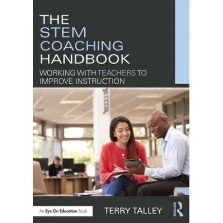 The STEM Coaching Handbook: Working with Teachers to Improve Instruction