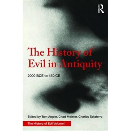 The History of Evil in Antiquity: 2000 BCE - 450 CE