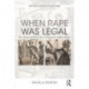 When Rape was Legal: The Untold History of Sexual Violence during Slavery