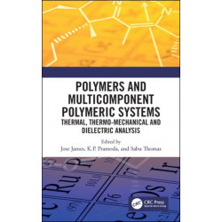 Polymers and Multicomponent Polymeric Systems: Thermal, Thermo-Mechanical and Dielectric Analysis