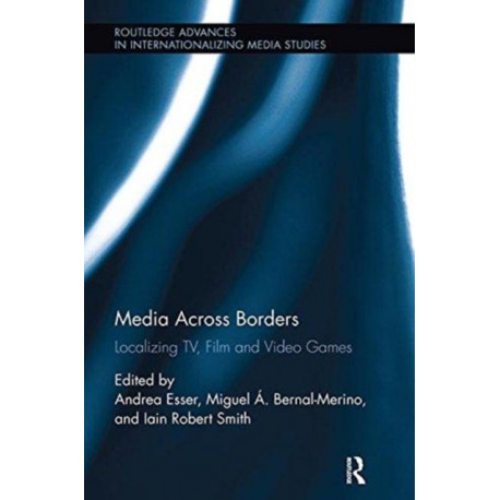 Media Across Borders: Localising TV, Film and Video Games