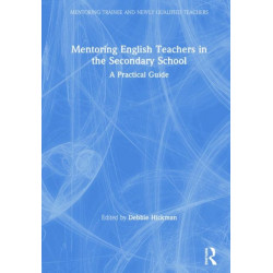 Mentoring English Teachers in the Secondary School: A Practical Guide