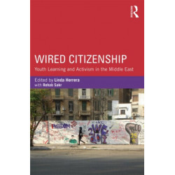 Wired Citizenship: Youth Learning and Activism in the Middle East
