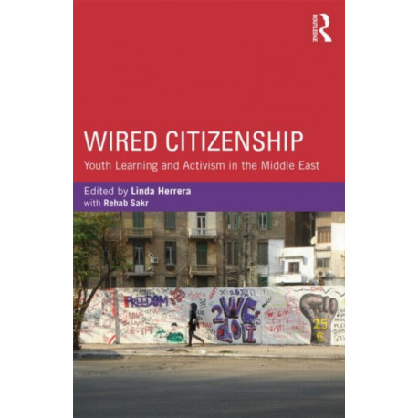 Wired Citizenship: Youth Learning and Activism in the Middle East