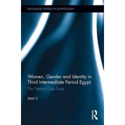 Women, Gender and Identity in Third Intermediate Period Egypt: The Theban Case Study