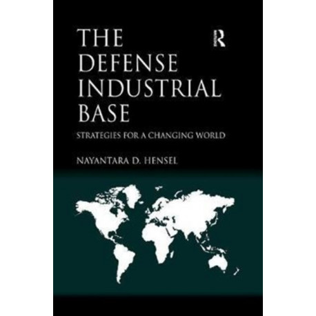 The Defense Industrial Base: Strategies for a Changing World