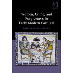 Women, Crime, and Forgiveness in Early Modern Portugal